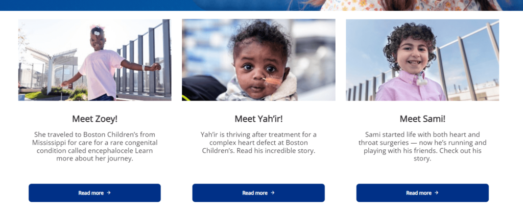 This image pictures inspiring testimonials from the Boston Children’s Hospital that capture a personal approach to healthcare website design.